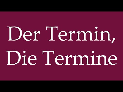 How to Pronounce ''Der Termin, Die Termine'' Correctly in German