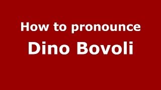 How to pronounce Dino Bovoli