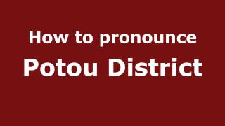 How to pronounce Potou District