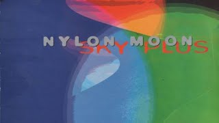 Nylon Moon - Sky Plus (1996)