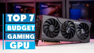 Top 7 Best Budget Gaming GPUs for 2025