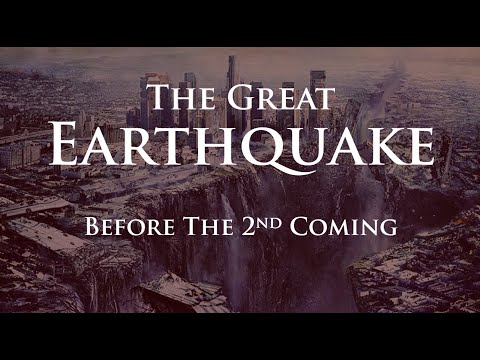 The Great Earthquake before the 2nd Coming of Jesus Christ