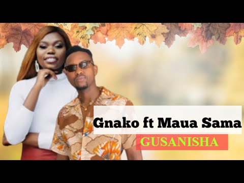 Gnako ft Maua Sama - Gusanisha ( Lyrics)