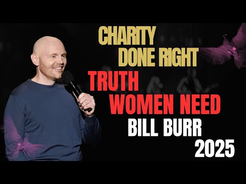 Bill Burr 2025 Compilation: Charity Done Right & Truth Women Need