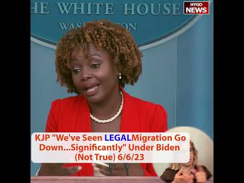 KJP: "We've Seen Legal Migration Go Down...Significantly" Under Biden (Misspoke)