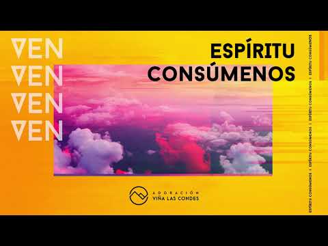 Espíritu Consúmenos - VEN - Adoración Viña Las Condes