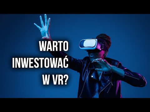 Czy wirtualna rzeczywistość może przynieść realne zyski? Sprawdzamy akcje spółek VR!