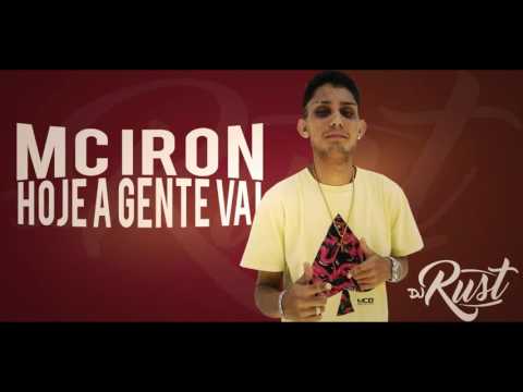 MC Iron - Hoje a Gente Vai (Prod. DJ Rust) (Áudio Oficial)