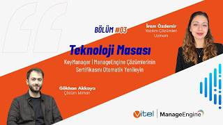 Teknoloji Masası #3 | KeyManager | ManageEngine Çözümlerinin Sertifikasını Otoma