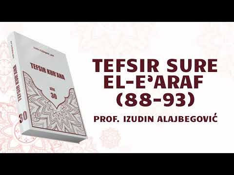 TEFSIR SURE EL-E'ARAF 15. DIO (88-93) - prof. Izudin Alajbegović