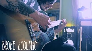 Broke - Acoustic Version (Con Nueva Letra)