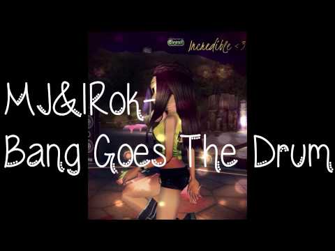 MJ&IRok- Bang Goes The Drum