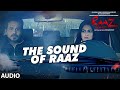 THE SOUND OF RAAZ Full Audio Song Raaz Reboot Emraan Hashmi Kriti Kharbanda Gaurav Arora
