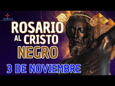 ROSARIO AL CRISTO NEGRO, 3 de noviembre