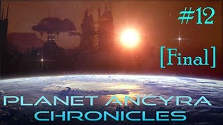 Planet Ancyra Chronicles |Elizabeth Exploring Planet Ancyra| (Part 12) [Final]