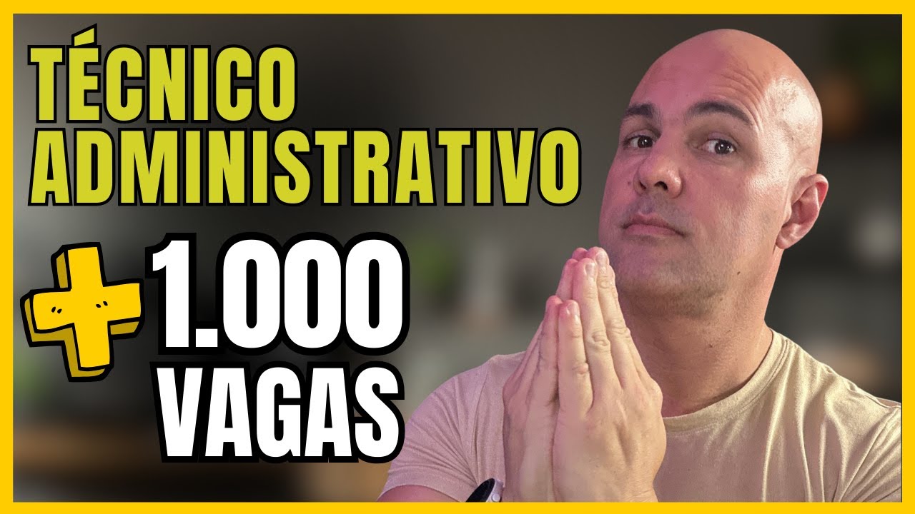 1000 VAGAS para Técnico Administrativo - concursos para área administrativa nos próximos meses