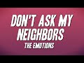 The Emotions - Don't Ask My Neighbors (Lyrics)