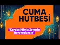 Cuma hutbesi 29 Mart 2024 "Kardeşliğimiz Zekâtla Bereketlensin"