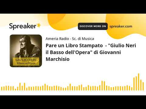 Pare un Libro Stampato  - "Giulio Neri il Basso dell'Opera" di Giovanni Marchisio