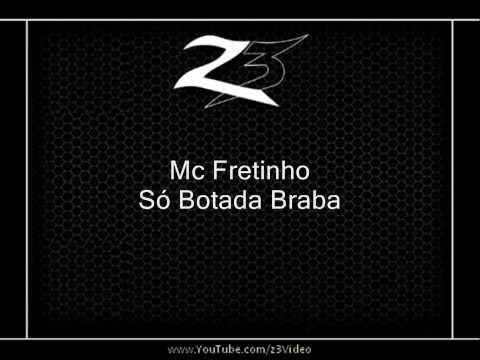 Mc Fretinho - Só Botada Braba [VERSÃO NOVA]