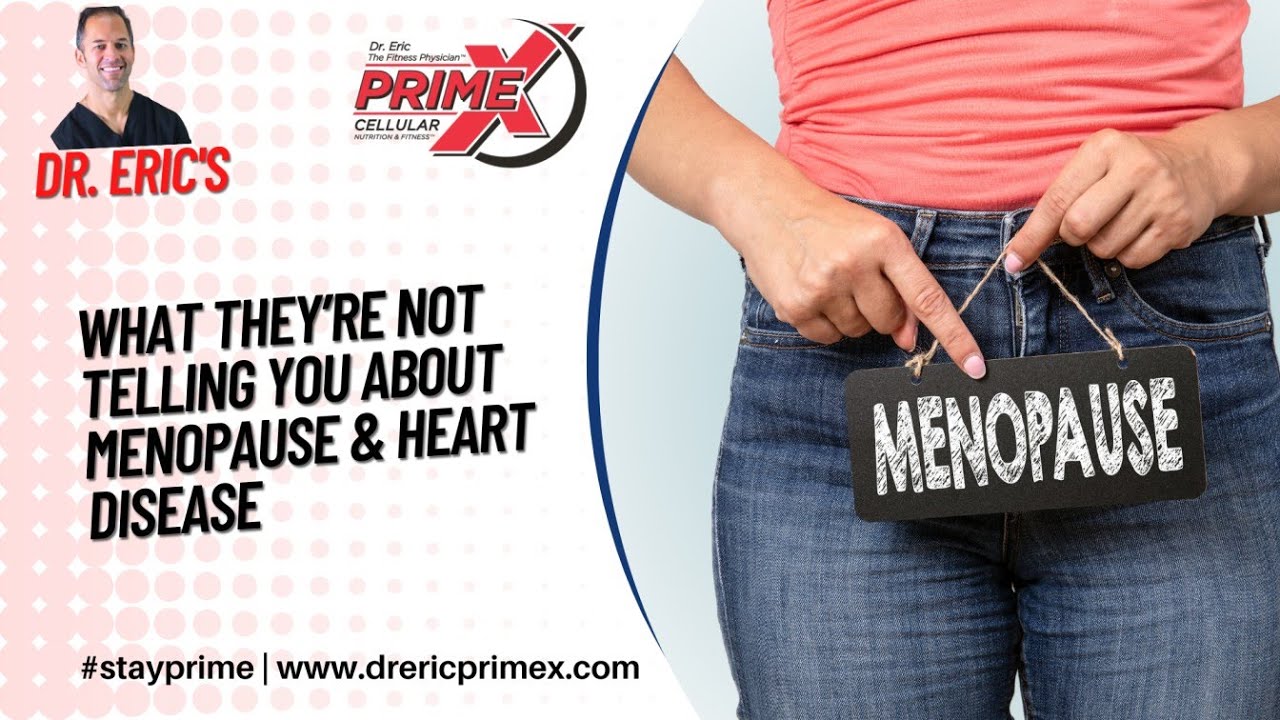 What They are not telling you about Menopause & Heart Disease  -  Dr. Eric - the fitness physician
