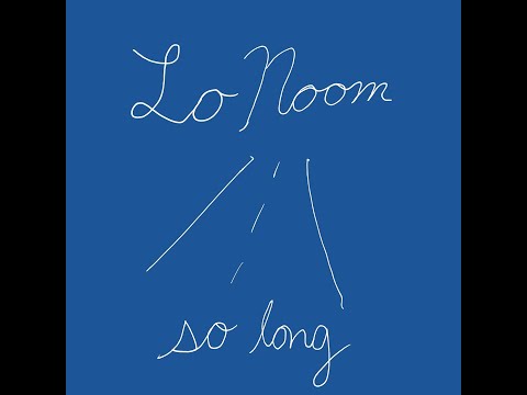 Lo Noom - So Long (Lyrics)