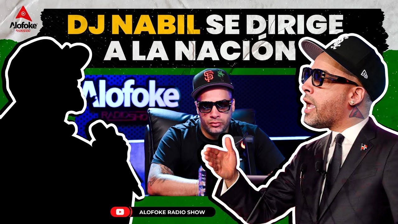 DJ NABIL SE DIRIGE A LA NACION (MUESTRA AUDIOS & VIDEOS QUE TE DEJARAN CON LA BOCA ABIERTA)