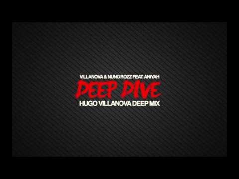 Villanova & Nuno Rozz Feat. Aniyah - Deep Dive (Hugo Villanova Deep Mix)