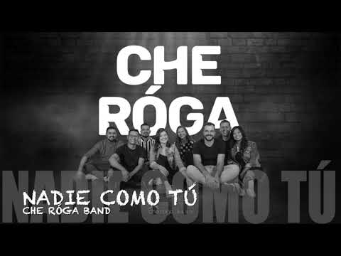 Nadie Como Tú  - Che Róga Band