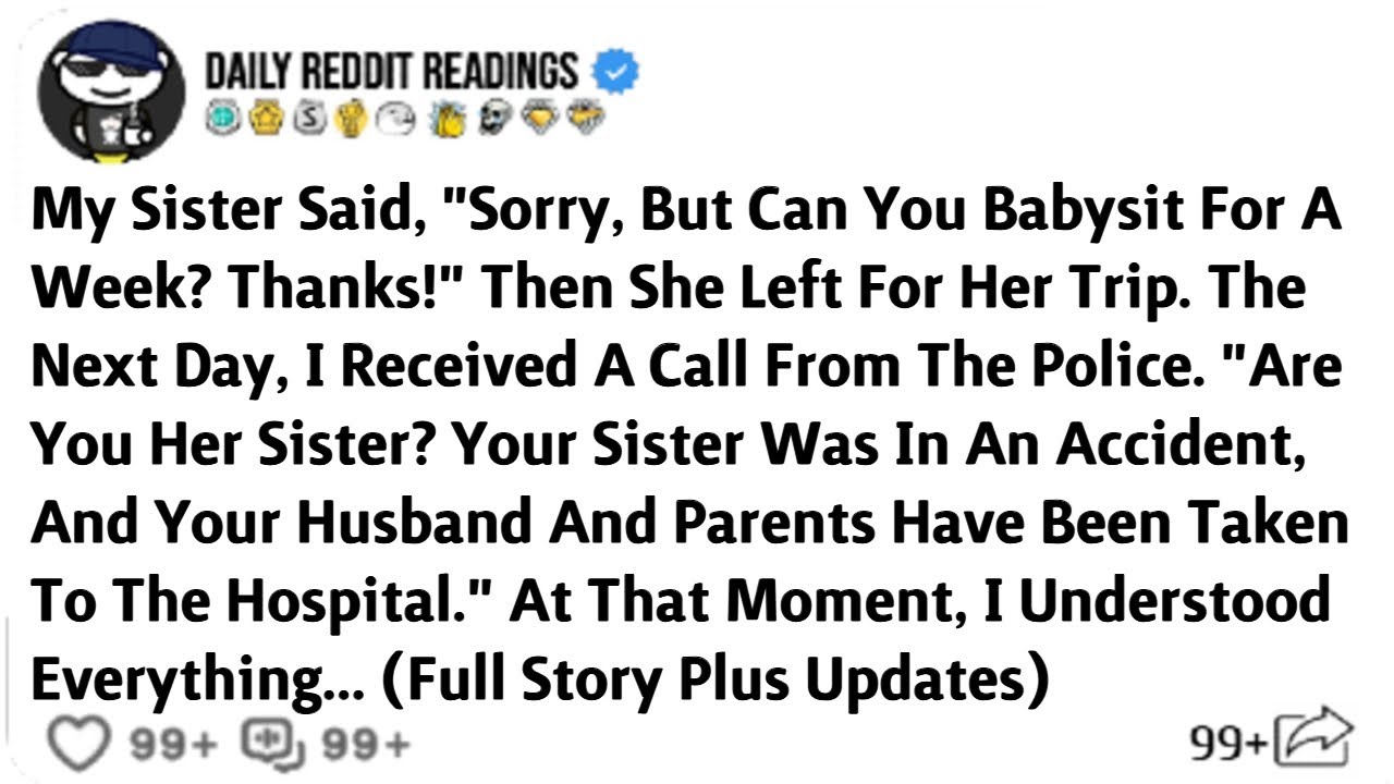 My Sister Said, "Sorry, But Can You Babysit For A Week? Thanks! Then She Left For Her Trip. Next Day