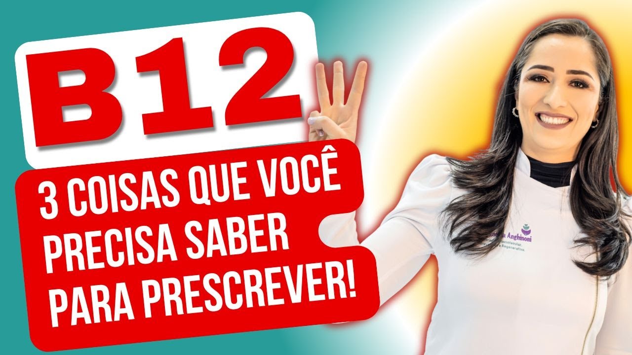 B12: Três Coisas Que Você Precisa Saber Para Prescrever!