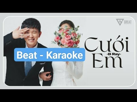 (BEAT) Cưới Em - B Ray (BEAT GỐC - KARAOKE)