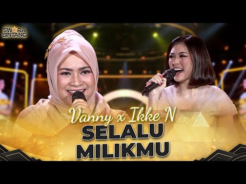 Vanny (Bandung) X Ikke Nurjanah - Selalu Milikmu | GRAND FINAL KONTES SWARA BINTANG 2024