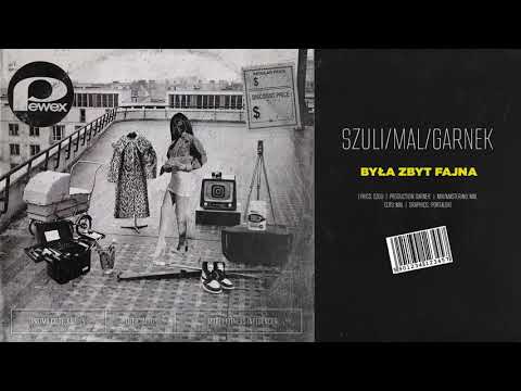 SZULI/MAL/GARNEK - BYŁA ZBYT FAJNA