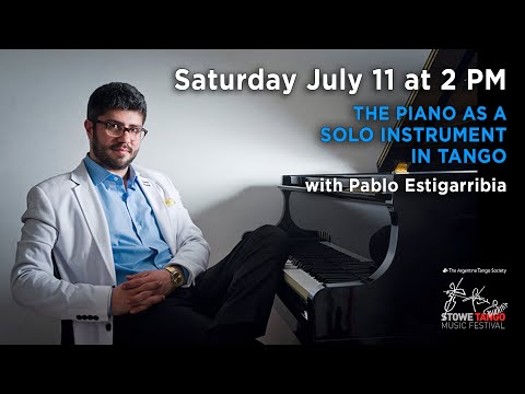 The Piano as a Solo Instrument In Tango with Pablo Estigarribia