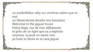 Illya Kuryaki  the Valderramas - Jaguar House Lyrics