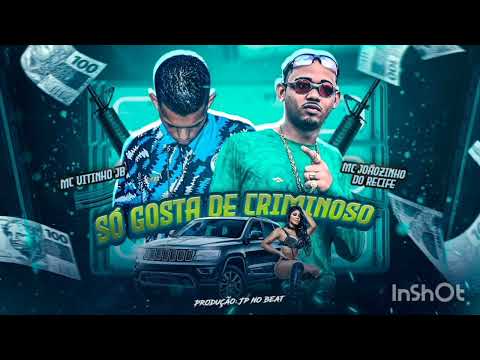 Mc Joãozinho do recife MC Vitinho JB , SÓ GOSTA DE CRIMINOSO