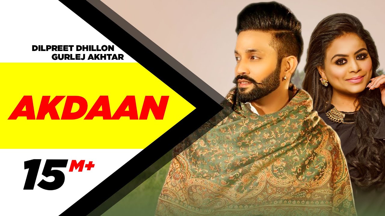 Akdaan Lyrics| Dilpreet Dhillon Ft Gurlej Akhtar 