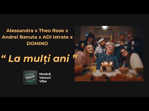 Alessandra x Theo Rose x Andrei Banuta x ADI Istrate x DOMINO - La Mulți Ani | Versuri / Lyrics