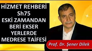 Prof. Dr. Şener Dilek - Hizmet Rehberi - Sh75 - Eski Zamandan Beri Ekser Yerlerde Medrese Taifesi