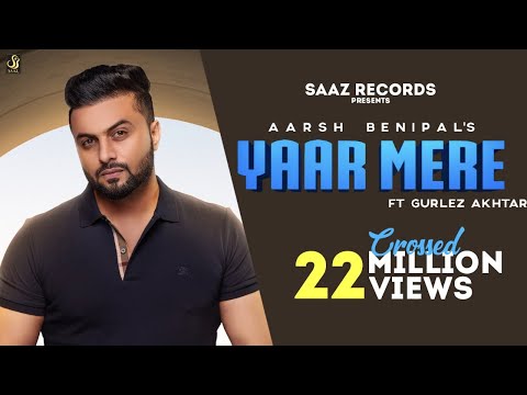 Yaar Mere (Full Video) Aarsh Benipal ft Gurlez Akhtar | Latest Punjabi Songs 2019 || Saaz Records