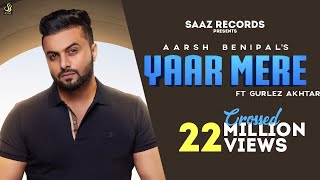 Yaar Mere (Full Video) Aarsh Benipal ft Gurlez Akh