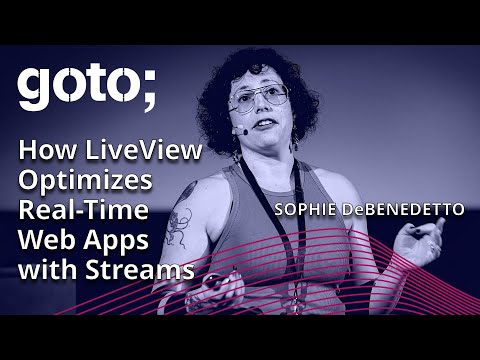 How Phoenix LiveView Optimizes Real-Time Web Apps with Streams • Sophie DeBenedetto • GOTO 2023