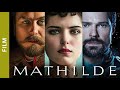 MATHILDE Biographical Drama Russian TV Series English Subtitles Best Films