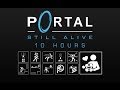 [10 Hours] Portal - Still Alive 