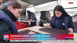Eskişehir kışında çiçek açacak