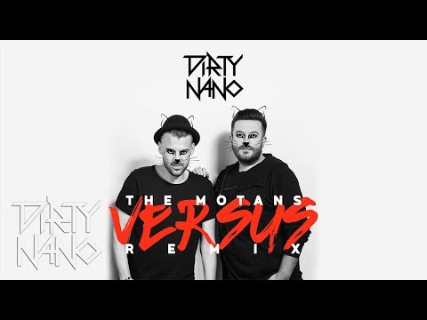 The Motans - Versus | Dirty Nano Remix