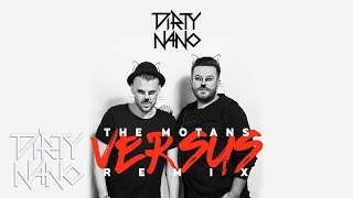 The Motans - Versus | Dirty Nano Remix The Motans - Versus | Dirty Nano Remix