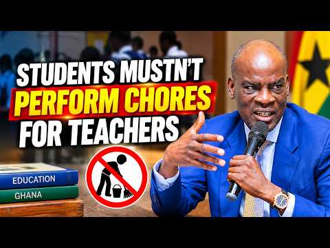 Education Minister Orders GES to Stop Teachers Assigning Domestic Chores to Students