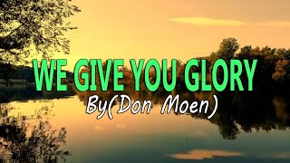 We Give You Glory - Don Moen with Lyrics | Subtitles